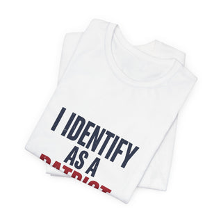 I Identify As A Patriot Funny Conservative T-Shirt