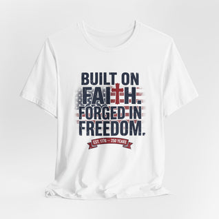 Built on Faith Forged in Freedom T-Shirt