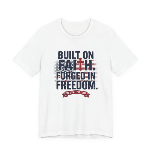 Built on Faith Forged in Freedom Christian patriotic t-shirt design