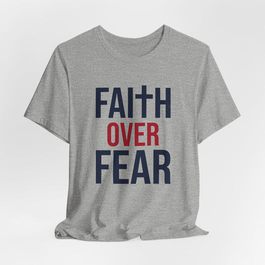 Faith Over Fear Christian T-Shirt