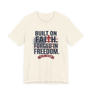 Built on Faith Forged in Freedom T-Shirt