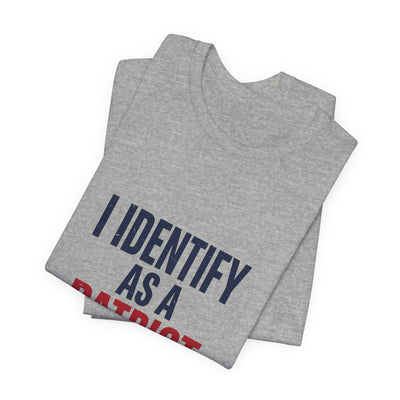 I Identify As A Patriot Funny Conservative T-Shirt