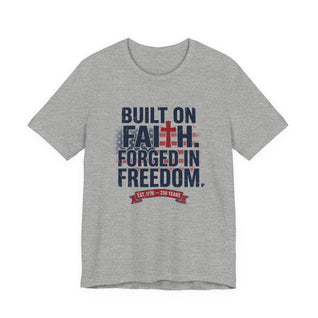 Built on Faith Forged in Freedom T-Shirt