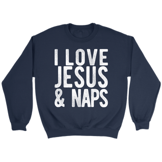 "I LOVE JESUS AND NAPS" Tee-Shirt, Sweatshirt, Tank or Hoodie